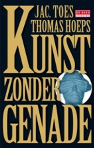 Cover 'Kunst zonder genade' Bron: http://www.jactoes.nl/index.php?id=54